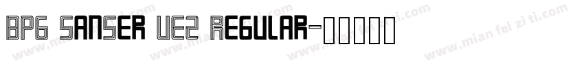 BPG SanSer UE2 Regular字体转换